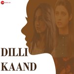 Dilli Kaand - Harshit Saxena Song Download